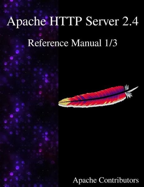 Cover for Apache Contributors · Apache HTTP Server 2.4 Reference Manual 1/3 (Paperback Bog) (2015)