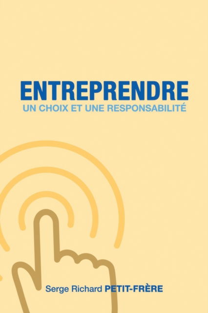 Cover for Serge Richard Petit-Frere · Entreprendre, un choix et une responsabilite (Paperback Book) (2021)