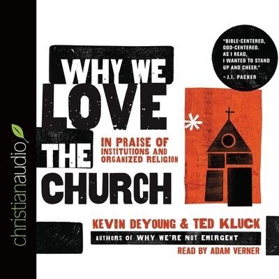 Why We Love the Church - Kevin DeYoung - Muzyka - Christianaudio - 9798200493791 - 1 października 2015