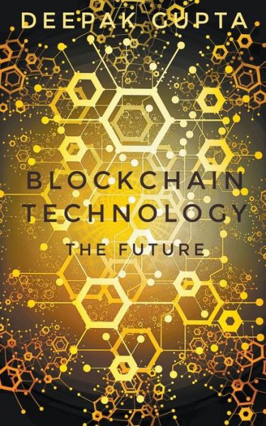 Cover for Deepak Gupta · Blockchain Technology: The Future - 30 Minutes Read (Paperback Book) (2022)