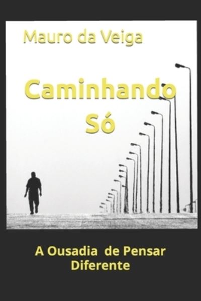 Cover for Mauro Da Veiga · Caminhando So: A Ousadia de Pensar Diferente (Paperback Book) (2023)