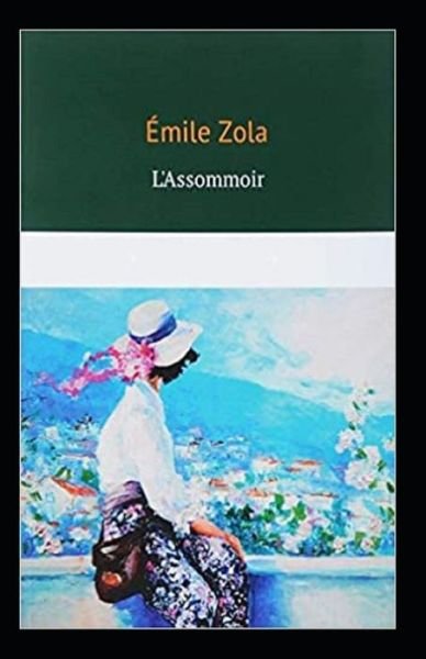 L'Assommoir (Illustarted) - Emile Zola - Livros - Independently Published - 9798419581791 - 19 de fevereiro de 2022