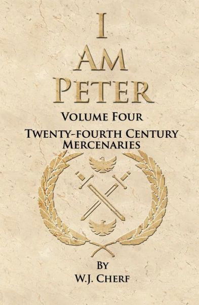 I Am Peter - Twenty-Fourth Century Mercenaries - W J Cherf - Livros - Independently Published - 9798422675791 - 26 de fevereiro de 2022