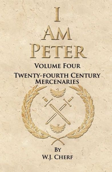Cover for W J Cherf · I Am Peter - Twenty-Fourth Century Mercenaries (Paperback Bog) (2022)