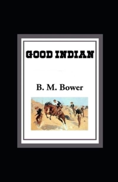 Cover for B M Bower · The Good Indian Illustrated (Paperback Book) (2022)