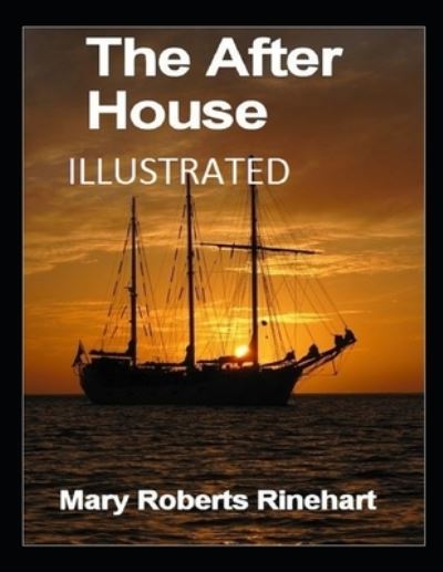 The After House Illustrated - Mary Roberts Rinehart - Books - Independently Published - 9798462006791 - August 22, 2021