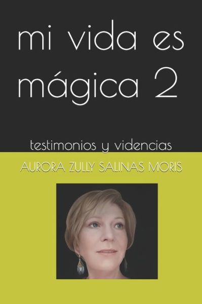 Cover for Aurora Zully Salinas Moris · Mi Vida Es Magica 2: Testimonios Y Videncias - Mi Vida Es Magica (Paperback Book) (2021)