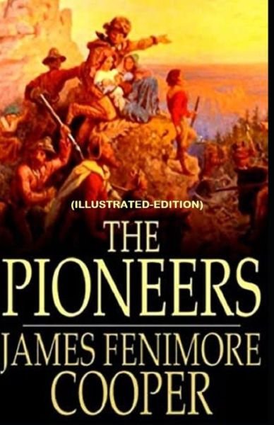 Cover for James Fenimore Cooper · The Pioneers (Leatherstocking Tales 4) By James Fenimore Cooper (Paperback Book) [Illustrated edition] (2021)