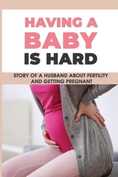 Cover for Norris Plocica · Having A Baby Is Hard (Paperback Book) (2021)