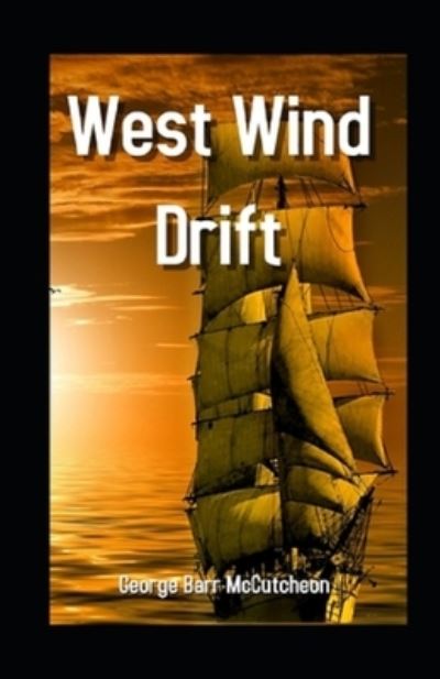 Cover for George Barr McCutcheon · West Wind Drift Annotated (Paperback Book) (2021)