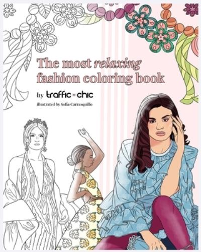 Cover for Lourdes Nicolle Martinez · The Most Relaxing Fashion Coloring Book by TRAFFIC CHIC (Paperback Book) (2021)