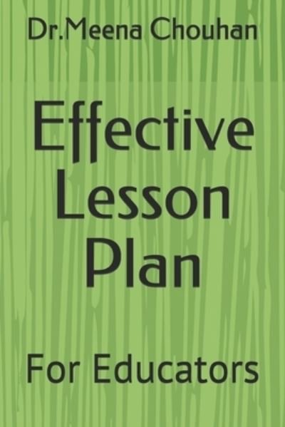 Cover for Meena Anupsingh Chouhan · Effective Lesson Plan: For Educators (Pocketbok) (2021)
