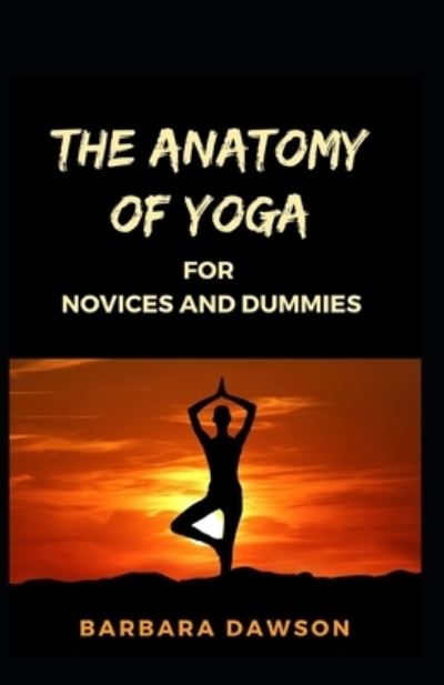 Cover for Barbara Dawson · The Anatomy Of Yoga For Novices And Dummies (Paperback Book) (2020)