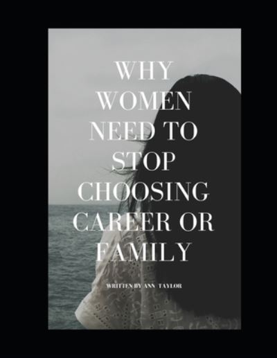 Cover for Ann Taylor · Why women need to stop choosing career or family (Pocketbok) (2020)