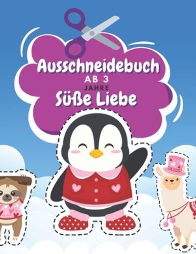 Ausschneidebuch Ab 3 Jahre Süße Liebe - Bn Kreative Unterhaltung Verleger - Books - Independently Published - 9798590109791 - January 3, 2021