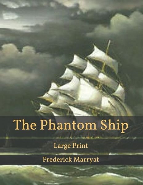 Cover for Frederick Marryat · The Phantom Ship: Large Print (Paperback Book) (2021)