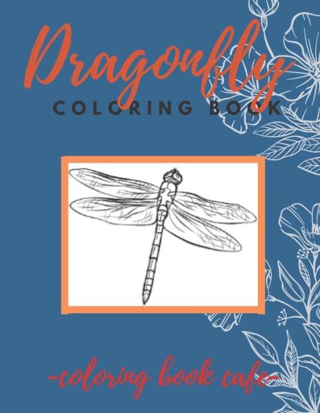 Dragonfly Coloring Book - Karim El Ouaziry - Książki - Independently Published - 9798650614791 - 2 czerwca 2020