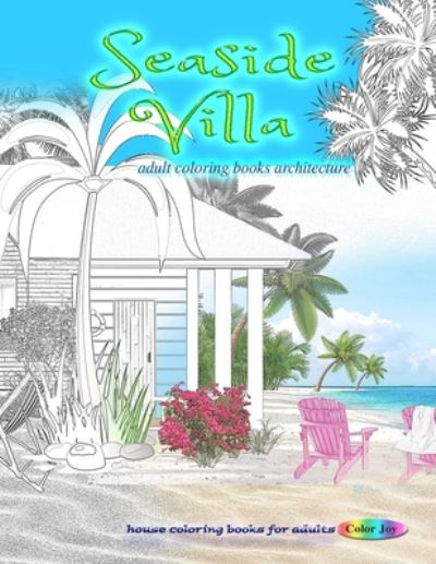 Seaside villa adult coloring books architecture, House coloring books for adults - Color Joy - Books - Independently Published - 9798654421791 - June 16, 2020