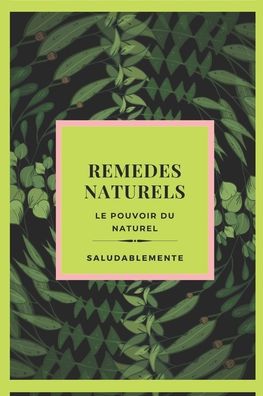 Cover for Saludable Mente · REMEDES NATURELS Le pouvoir du naturel (Paperback Book) (2020)