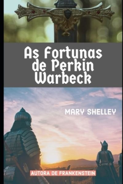 As Fortunas de Perkin Warbeck - Mary Shelley - Libros - Independently Published - 9798674106791 - 10 de agosto de 2020