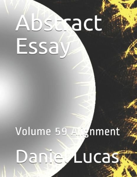 Abstract Essay - Daniel Lucas - Libros - Independently Published - 9798677642791 - 21 de agosto de 2020