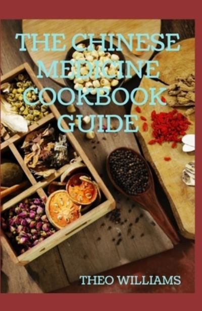 Cover for Theo Williams · The Chinese Medicine Cookbook Guide (Taschenbuch) (2020)