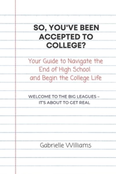 Cover for Gabrielle Williams · So, You've Been Accepted to College? (Pocketbok) (2021)