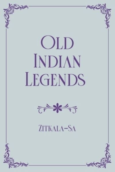 Cover for Zitkala-Sa · Old Indian Legends (Paperback Book) (2021)