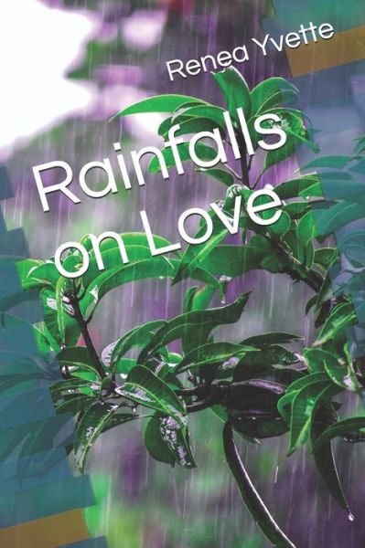 Cover for Renea Yvette · Rainfalls on Love (Paperback Book) (2021)