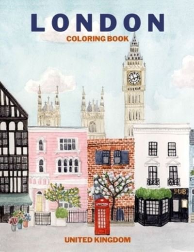 Cover for Thomas Alpha · London Coloring Book United Kingdom: Adult Coloring Books for Relaxation, Travel Coloring Book, Color Your Way to Calm (Paperback Book) (2021)