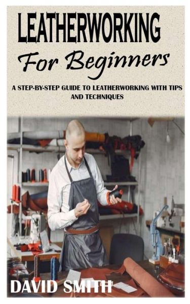 Cover for David Smith · Leatherworking for Beginners (Paperback Book) (2021)