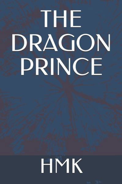The Dragon Prince - Hmk - Boeken - Independently Published - 9798733197791 - 5 april 2021