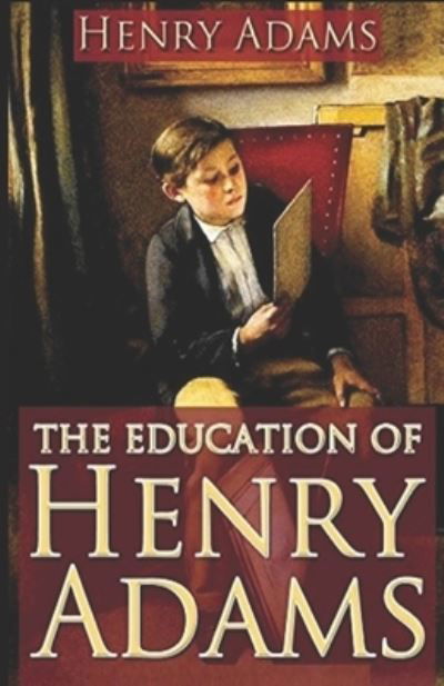 Cover for Henry Adams · The Education of Henry Adams Illustrated (Taschenbuch) (2021)