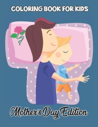 Coloring Book For Kids Mother's Day Ddition - Robert Smith - Böcker - Independently Published - 9798738936791 - 15 april 2021