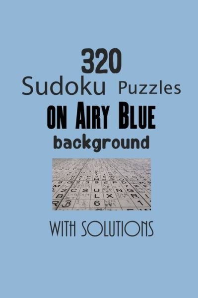 320 Sudoku Puzzles on Airy Blue background with solutions - Depace' - Bøker - Independently Published - 9798748274791 - 4. mai 2021
