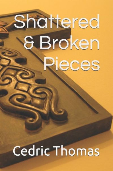 Cover for Cedric Thomas · Shattered &amp; Broken Pieces (Paperback Book) (2022)