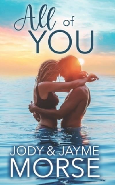 Cover for Jayme Morse · All of You (A Friends to Lovers Beach Romance) (Paperback Book) (2022)