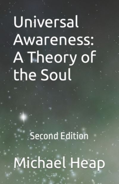 Universal Awareness : a Theory of the Soul - Michael Heap - Books - Independently Published - 9798844572791 - August 23, 2022