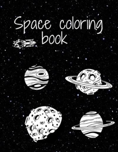 Space Coloring Book: Fantastic Outer Space Coloring with Planets, Astronauts, Space Ships, Rockets - Fr Book - Kirjat - Independently Published - 9798846677791 - maanantai 15. elokuuta 2022