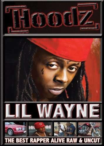 Best Rapper Alive Raw & Uncut - Lil Wayne - Filmes - Hoodz DVD Magazine - 0097037811792 - 3 de junho de 2008