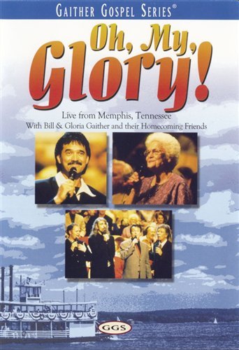 Oh My Glory - Gaither - Movies - ASAPH - 0617884460792 - August 19, 2011