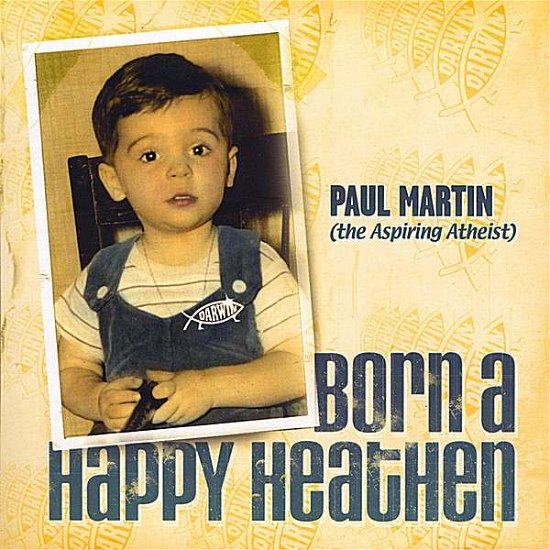 Cover for Paul Martin · Born a Happy Heathen (CD) (2008)