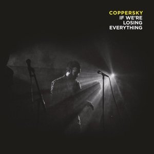 If Were Losing Everything - Coppersky - Música - UNCLE M - 4024572910792 - 11 de março de 2016