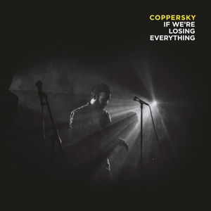 If Were Losing Everything - Coppersky - Musiikki - UNCLE M - 4024572910792 - perjantai 11. maaliskuuta 2016