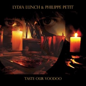 Taste Our Voodoo (Limited 2lp, 299 Copies) - Lunch, Lydia & Philippe Petit - Musiikki - ALTERNATIVE/PUNK - 4250137202792 - perjantai 6. joulukuuta 2013