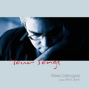 Cover for Steve Dobrogosz · Your Songs-plays Elton John (CD) [Japan Import edition] (2010)