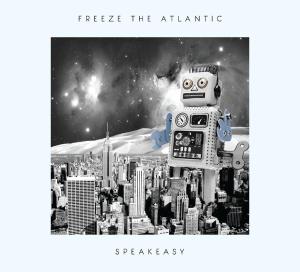 Cover for Freeze The Atlantic · Speakeasy Album (CD) (2012)