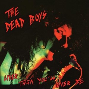 Cover for Dead Boys · Liver Than You'll Ever Be (CD) [Digipak] (2013)
