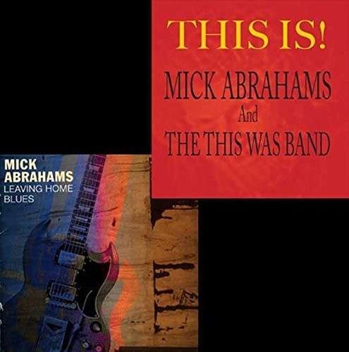 Cover for Mick Abrahams · Leaving Home Blues / This Is! (CD) (2014)