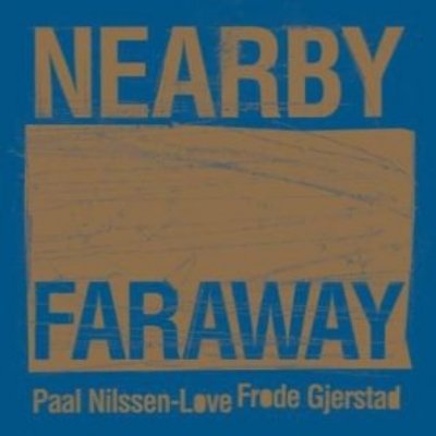 Nearby Faraway - Gjerstad Froda and Paal Nilssen-Love - Music - Pnl Records - 7041880994792 - February 24, 2017